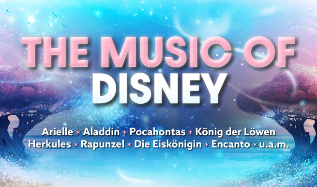 THE MUSIC OF DISNEY © München Ticket GmbH